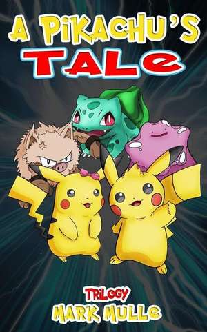 A Pikachu's Tale Trilogy (an Unofficial Pokemon Go Diary Book for Kids Ages 6 - 12 (Preteen) de Mark Mulle