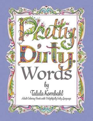 Pretty. Dirty. Words. de Kornbahl, Miss Talula