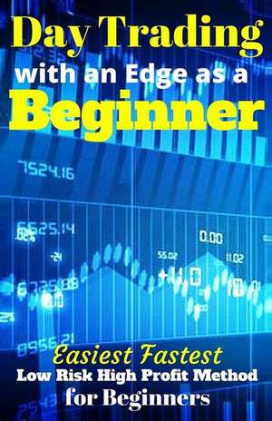 Day Trading with an Edge as a Beginner de J. R. Lira