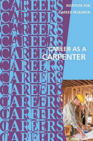 Career as a Carpenter de Institute for Career Research