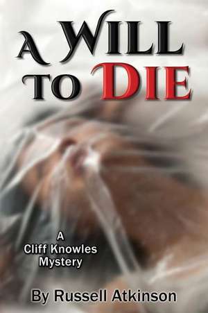 A Will to Die de Russell Atkinson