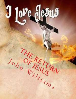 The Return of Jesus de John Williams