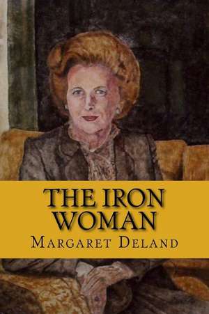 The Iron Woman (English Edition) de Margaret Deland