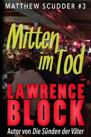 Mitten Im Tod de Lawrence Block