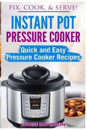 Instant Pot Pressure Cooker de Louise Davidson