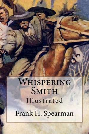 Whispering Smith de Frank H. Spearman