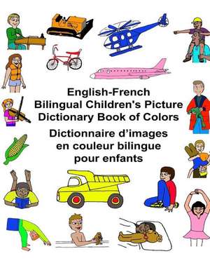 English-French Bilingual Children's Picture Dictionary Book of Colors Dictionnaire D'Images En Couleur Bilingue Pour Enfants de Richard Carlson Jr