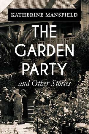 The Garden Party, and Other Stories de Katherine Mansfield