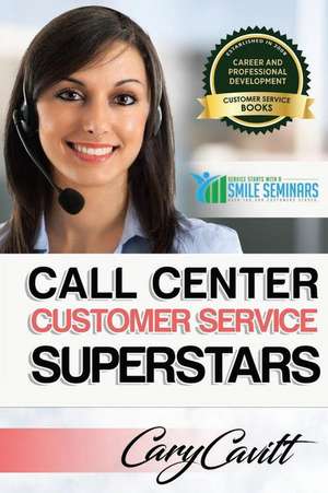 Call Center Customer Service Superstars de Cavitt, Cary Jon