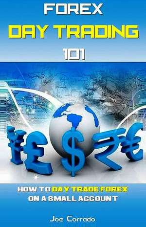 Forex Day Trading 101 de Joe Corrado