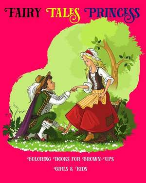 Fairy Tales Princess Coloring Books for Grown-Ups de Lora Dewola