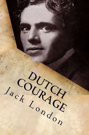 Dutch Courage de Jack London