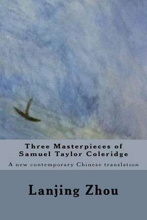 Three Masterpieces of Samuel Taylor Coleridge de Lanjing Zhou