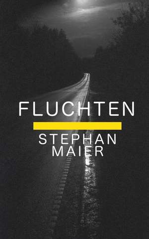 Fluchten de Stephan Maier