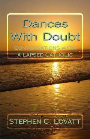 Dances with Doubt de Dr Stephen C. Lovatt