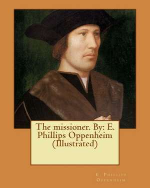 The Missioner. by de E. Phillips Oppenheim