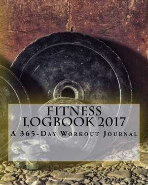 Fitness Logbook 2017 de Books, Health &. Fitness