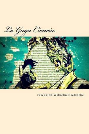 La Gaya Ciencia de Friedrich Wilhelm Nietzsche