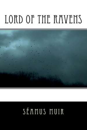 Lord of the Ravens de Seamus Muir