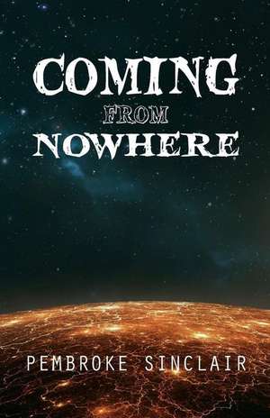 Coming from Nowhere de Pembroke Sinclair