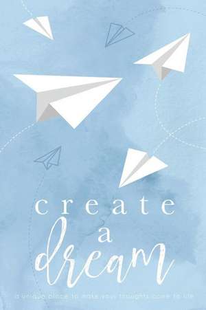 Create a Dream (Paper Airplanes) de Marisa Shor