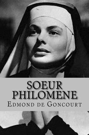 Soeur Philomene (French Edition) de Edmond De Goncourt