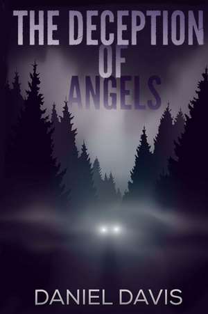 The Deception of Angels de Davis, Daniel James