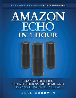 Amazon Echo in 1 Hour de Joel Goodwin