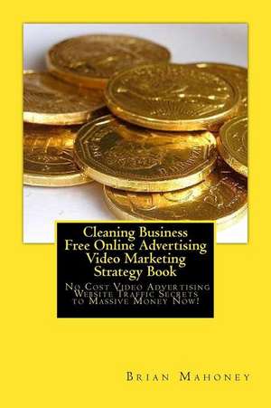 Cleaning Business Free Online Advertising Video Marketing Strategy Book de Brian Mahoney