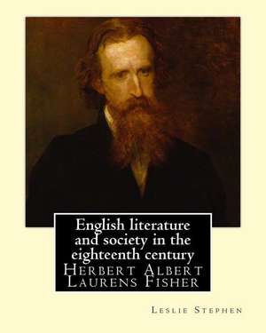 English Literature and Society in the Eighteenth Century. by de Leslie Stephen