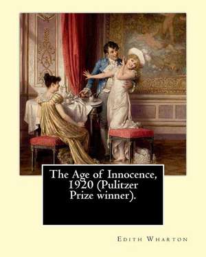 The Age of Innocence, 1920 (Pulitzer Prize Winner).Novel by de Edith Wharton