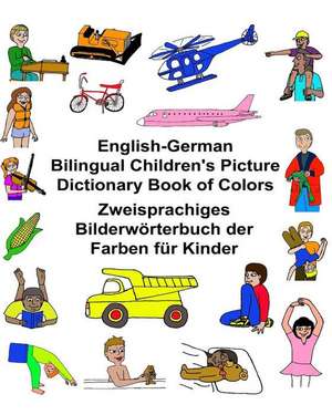 English-German Bilingual Children's Picture Dictionary Book of Colors Zweisprachiges Bilderworterbuch Der Farben Fur Kinder de Richard Carlson Jr