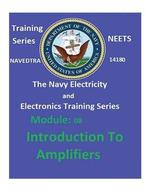 The Navy Electricity and Electronics Training Series Module 08 Introduction to Amplifiers de United States Navy