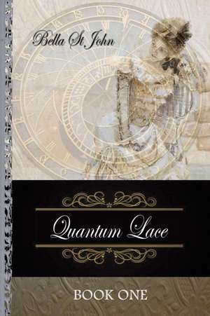 Quantum Lace Book One de St John, Leigh (Bella)