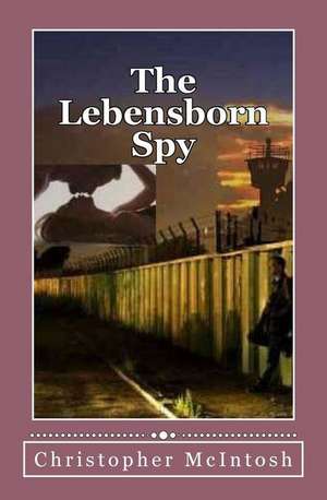 The Lebensborn Spy de Christopher McIntosh