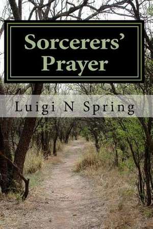 Sorcerers Prayer de Spring, Luigi N.