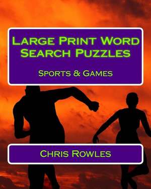 Large Print Word Search Puzzles Sports & Games de Rowles, Chris