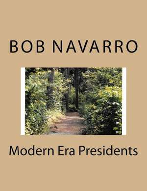 Modern Era Presidents de Bob Navarro