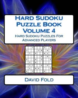 Hard Sudoku Puzzle Book Volume 4 de Fold, David