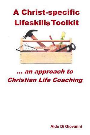 A Christ-Specific Lifeskills Toolkit de Aldo Di Giovanni