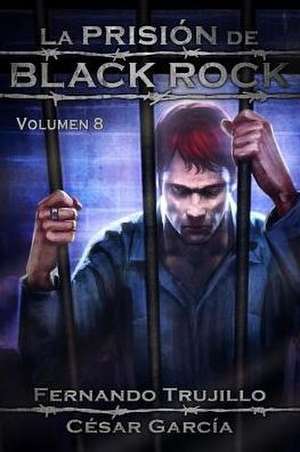 La Prision de Black Rock. Volumen 8 de Fernando Trujillo Sanz