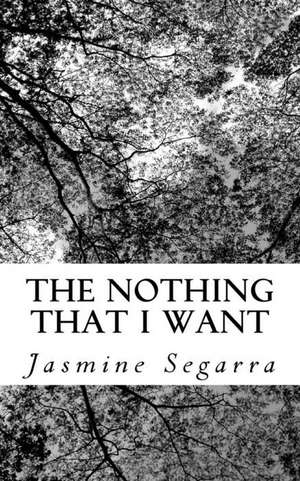 The Nothing That I Want de Segarra, J. a.