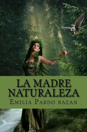 La Madre Naturaleza (Special Edition) de Emilia Pardo Bazan