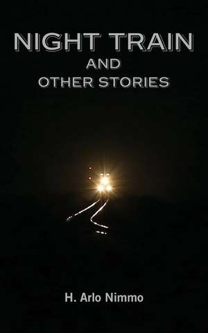 Night Train and Other Stories de H. Arlo Nimmo