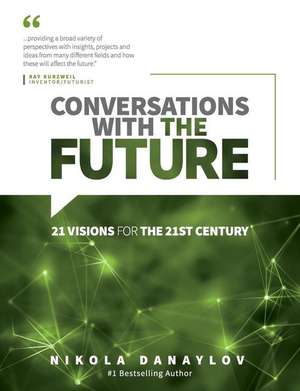 Conversations with the Future de Danaylov, Nikola