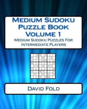 Medium Sudoku Puzzle Book Volume 1 de Fold, David