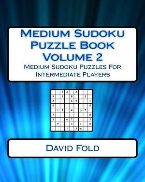 Medium Sudoku Puzzle Book Volume 2 de Fold, David