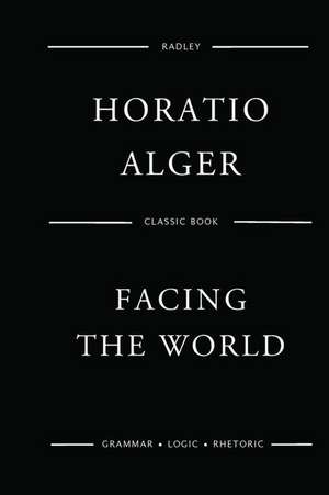 Facing the World de Alger, MR Horatio