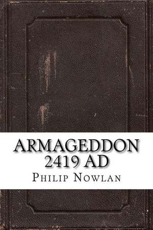 Armageddon 2419 Ad de Philip Francis Nowlan