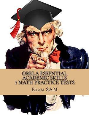 Orela Essential Academic Skills 5 Math Practice Tests de Exam Sam